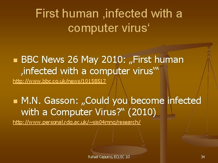 First human ‚infected with a computer virus‘ n BBC News 26 May 2010: „First