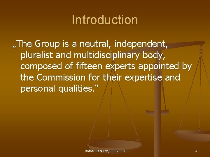 Introduction „The Group is a neutral, independent, pluralist and multidisciplinary body, composed of fifteen