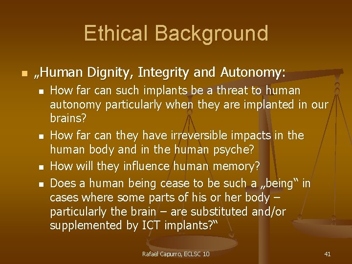 Ethical Background n „Human Dignity, Integrity and Autonomy: n n How far can such