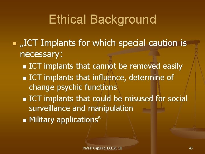 Ethical Background n „ICT Implants for which special caution is necessary: ICT implants that