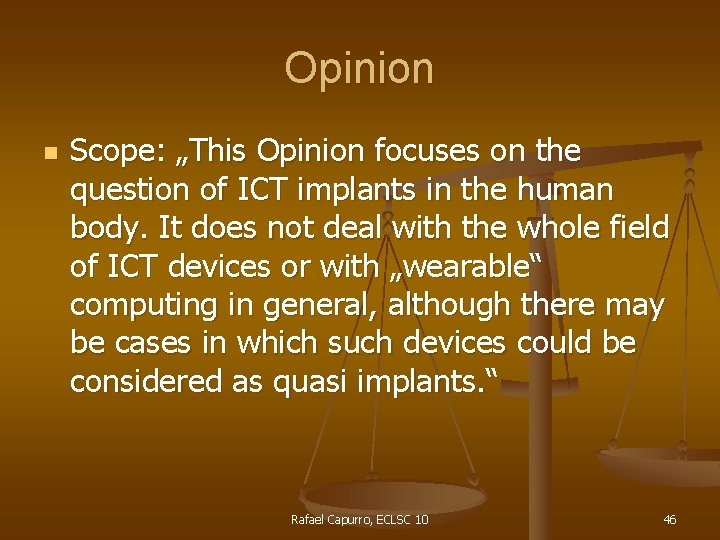 Opinion n Scope: „This Opinion focuses on the question of ICT implants in the