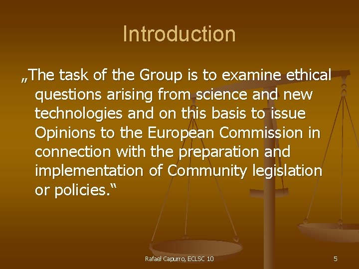 Introduction „The task of the Group is to examine ethical questions arising from science