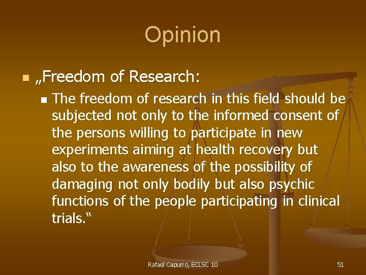 Opinion n „Freedom of Research: n The freedom of research in this field should