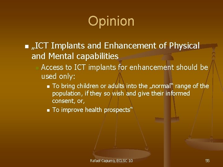 Opinion n „ICT Implants and Enhancement of Physical and Mental capabilities n Access to