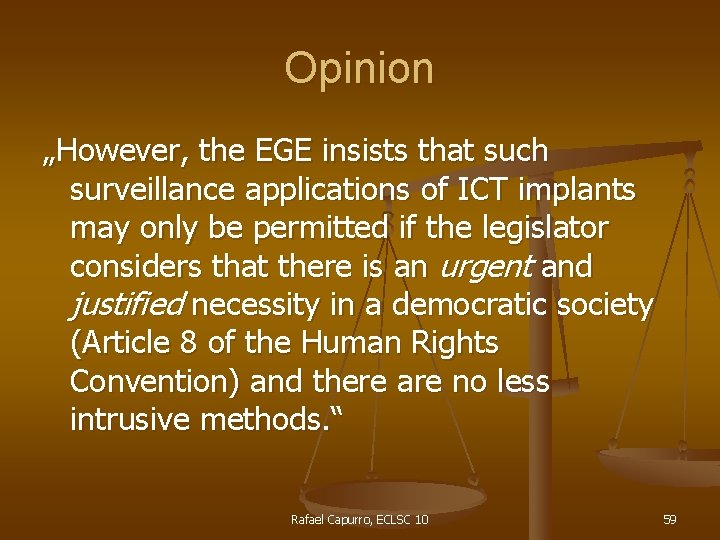 Opinion „However, the EGE insists that such surveillance applications of ICT implants may only