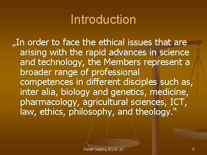 Introduction „In order to face the ethical issues that are arising with the rapid