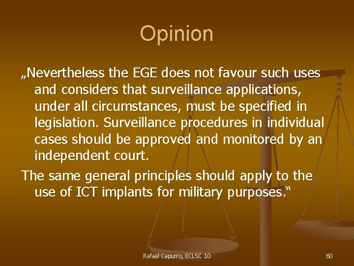 Opinion „Nevertheless the EGE does not favour such uses and considers that surveillance applications,