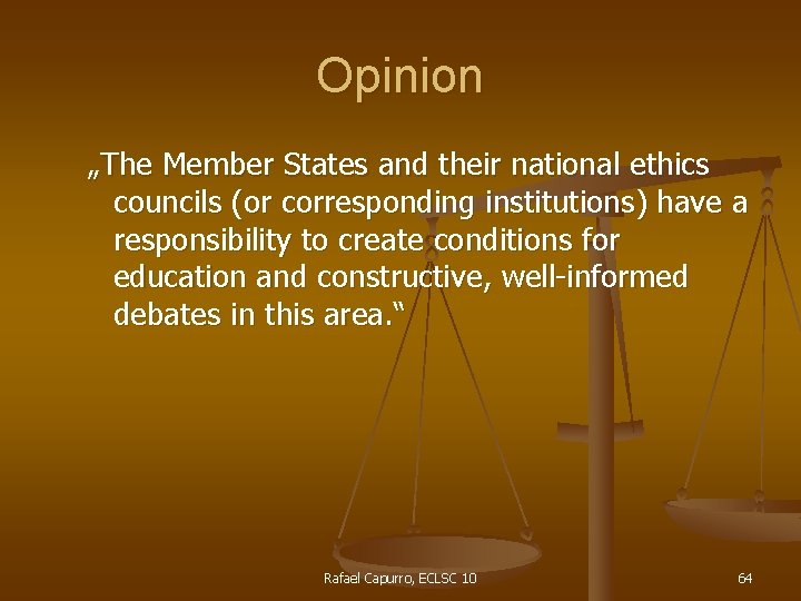 Opinion „The Member States and their national ethics councils (or corresponding institutions) have a