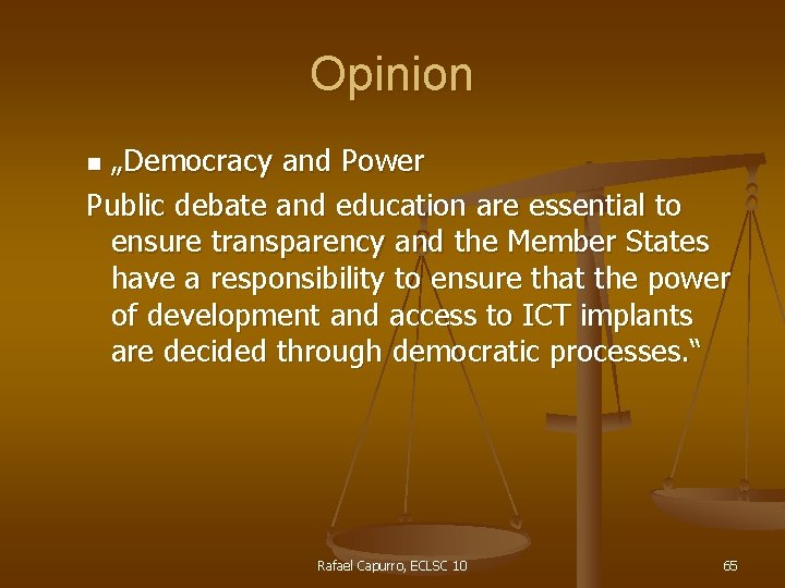 Opinion „Democracy and Power Public debate and education are essential to ensure transparency and