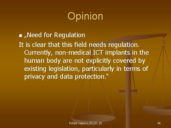 Opinion „Need for Regulation It is clear that this field needs regulation. Currently, non-medical