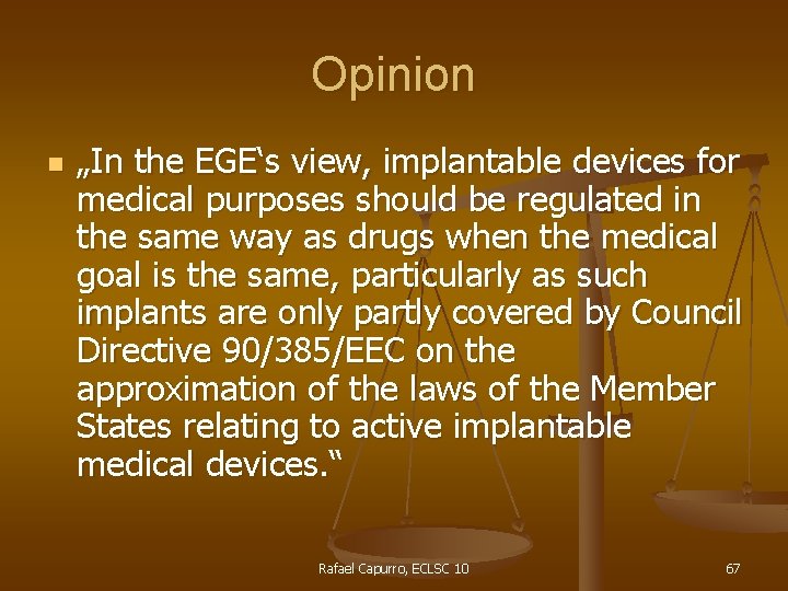 Opinion n „In the EGE‘s view, implantable devices for medical purposes should be regulated
