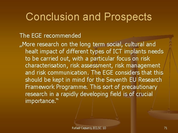 Conclusion and Prospects The EGE recommended „More research on the long term social, cultural
