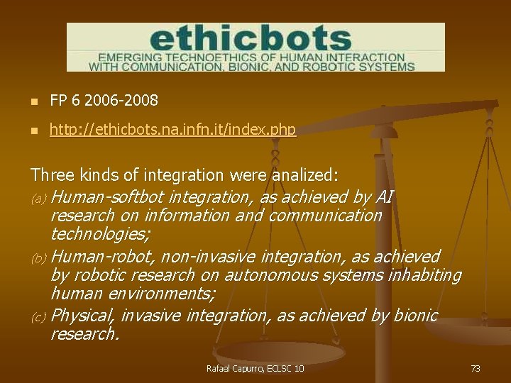 n FP 6 2006 -2008 n http: //ethicbots. na. infn. it/index. php Three kinds