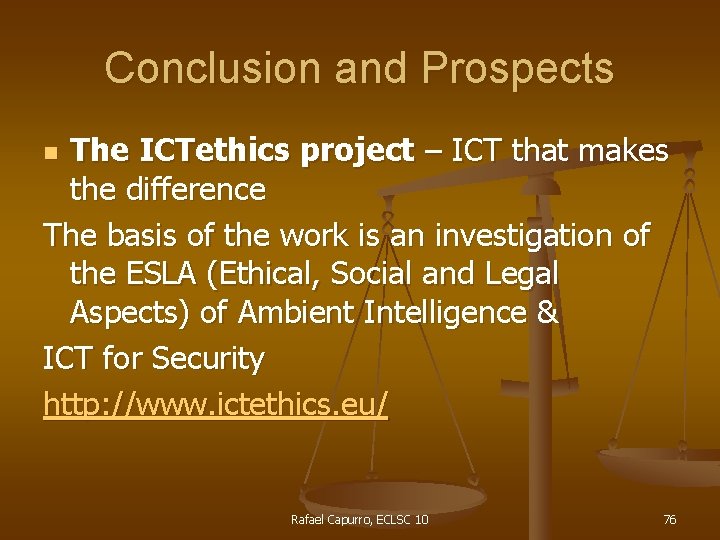 Conclusion and Prospects The ICTethics project – ICT that makes the difference The basis