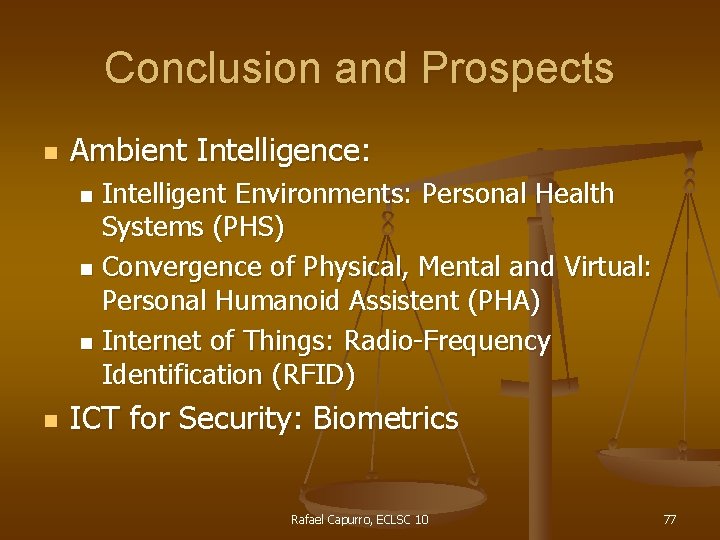 Conclusion and Prospects n Ambient Intelligence: Intelligent Environments: Personal Health Systems (PHS) n Convergence