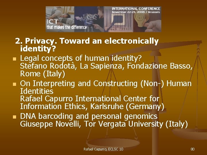 2. Privacy. Toward an electronically identity? n Legal concepts of human identity? Stefano Rodotà,
