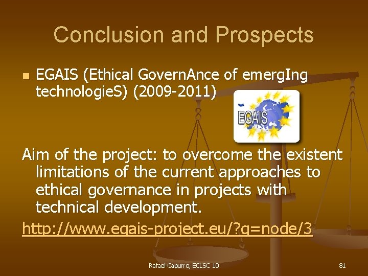 Conclusion and Prospects n EGAIS (Ethical Govern. Ance of emerg. Ing technologie. S) (2009