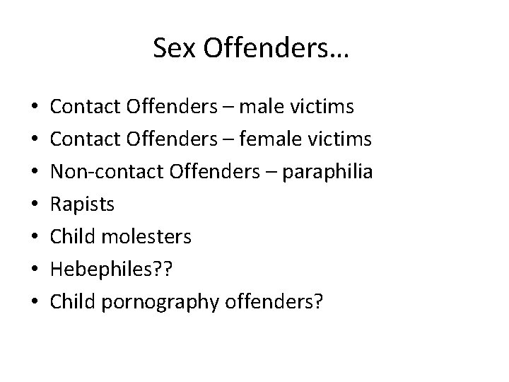 Sex Offenders… • • Contact Offenders – male victims Contact Offenders – female victims