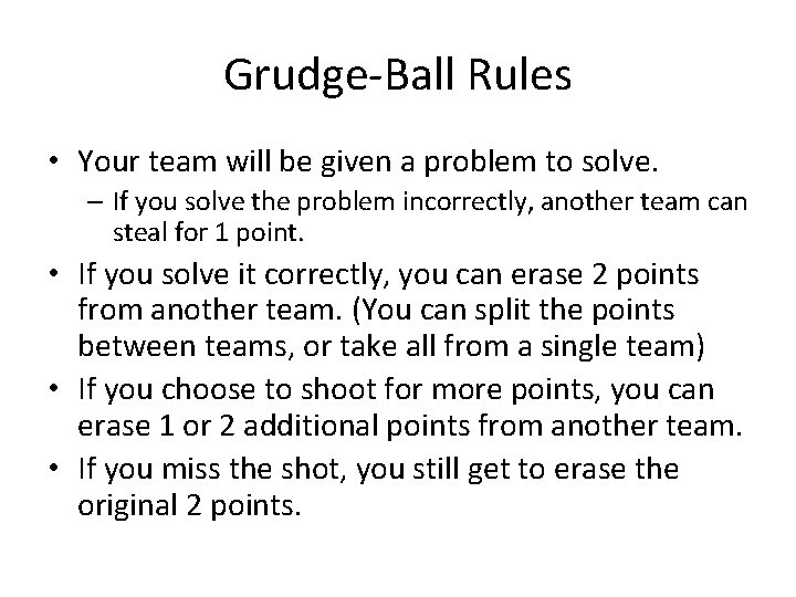 Grudge-Ball Rules • Your team will be given a problem to solve. – If