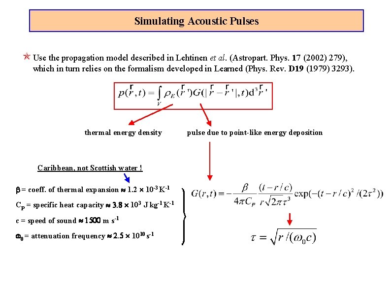 Simulating Acoustic Pulses Use the propagation model described in Lehtinen et al. (Astropart. Phys.