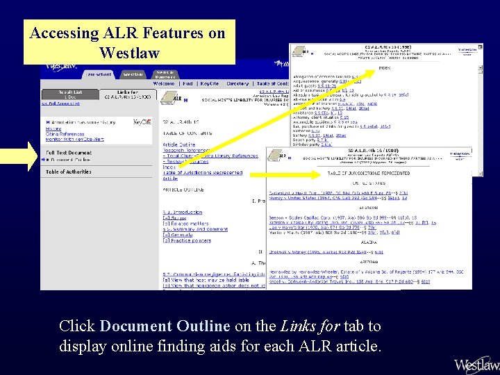 Accessing ALR Features on Westlaw Click Document Outline on the Links for tab to