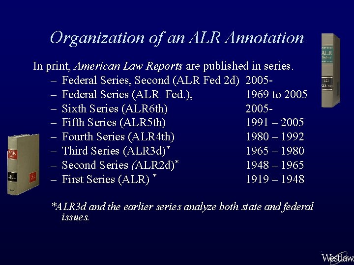 Organization of an ALR Annotation In print, American Law Reports are published in series.
