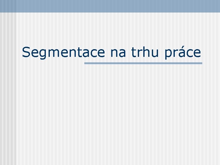 Segmentace na trhu práce 