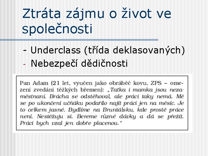 Ztráta zájmu o život ve společnosti - Underclass (třída deklasovaných) - Nebezpečí dědičnosti 