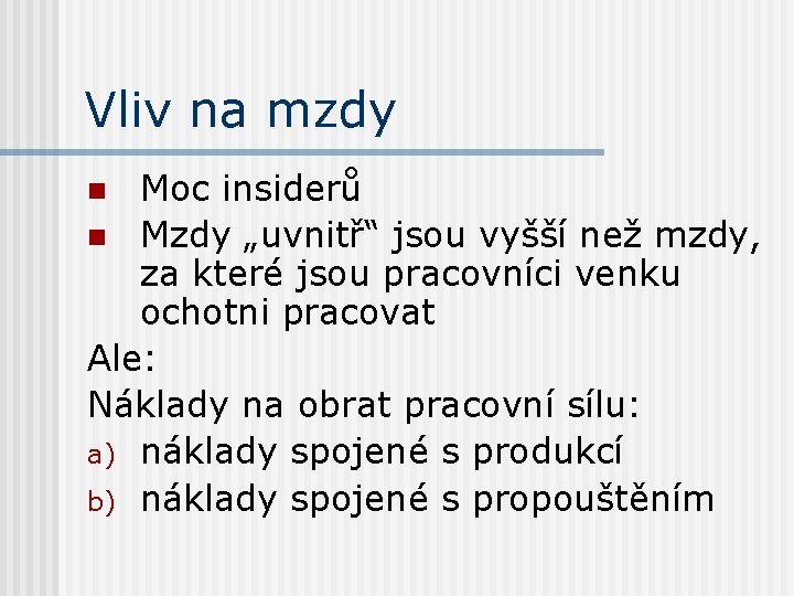 Vliv na mzdy Moc insiderů n Mzdy „uvnitř“ jsou vyšší než mzdy, za které
