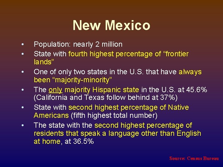 New Mexico • • • Population: nearly 2 million State with fourth highest percentage