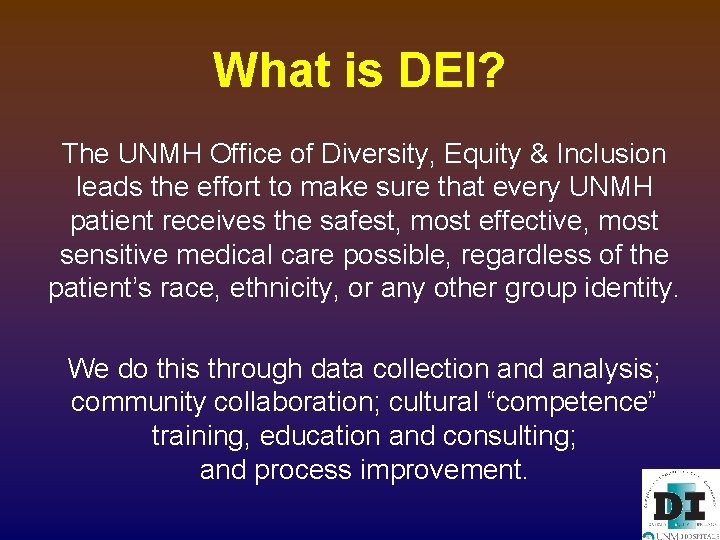 What is DEI? The UNMH Office of Diversity, Equity & Inclusion leads the effort
