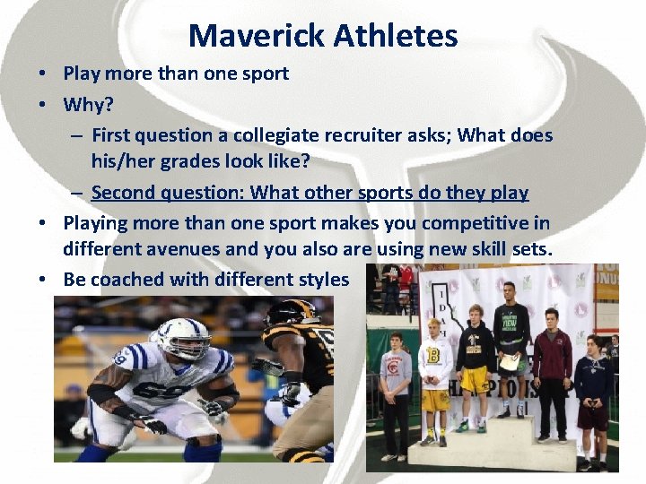 Maverick Athletes • Play more than one sport • Why? – First question a