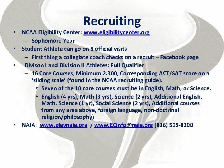 Recruiting • NCAA Eligibility Center: www. eligibilitycenter. org – Sophomore Year • Student Athlete