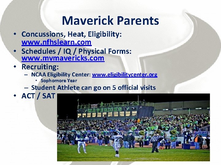 Maverick Parents • Concussions, Heat, Eligibility: www. nfhslearn. com • Schedules / IQ /