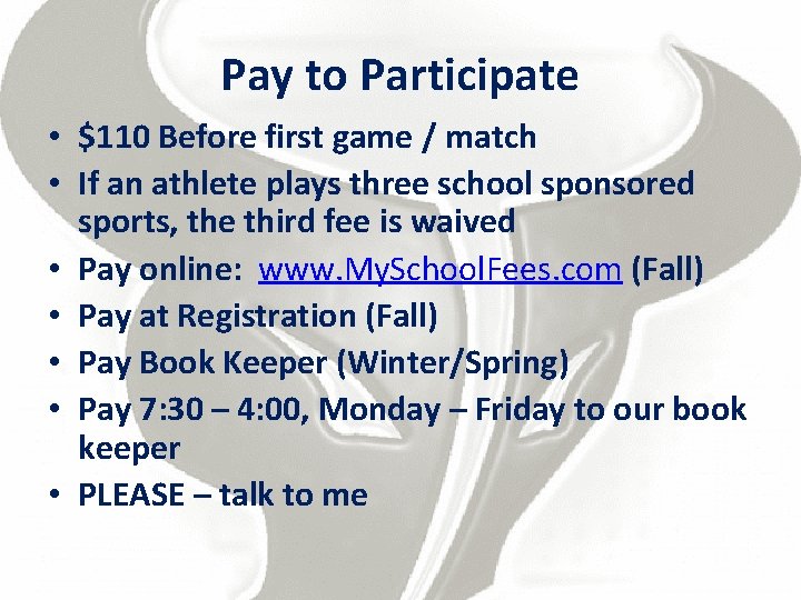 Pay to Participate • $110 Before first game / match • If an athlete