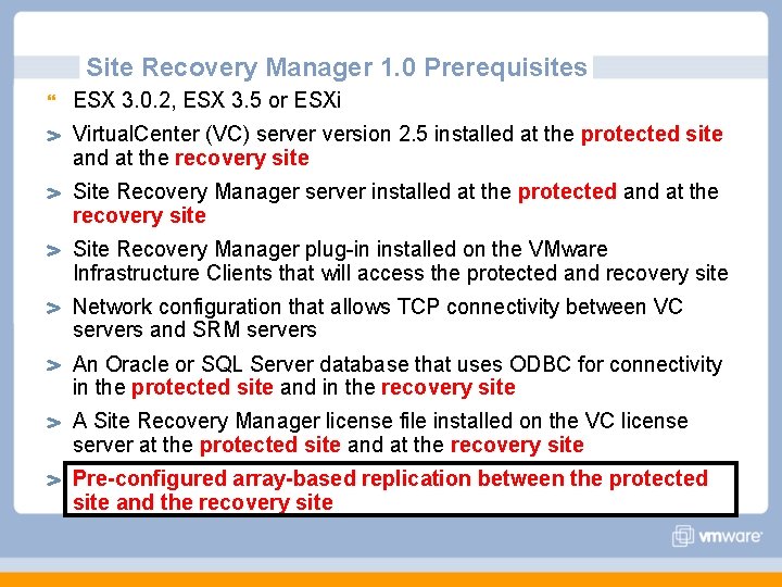 Site Recovery Manager 1. 0 Prerequisites } ESX 3. 0. 2, ESX 3. 5 Site Recovery Manager 1. 0 Prerequisites } ESX 3. 0. 2, ESX 3. 5