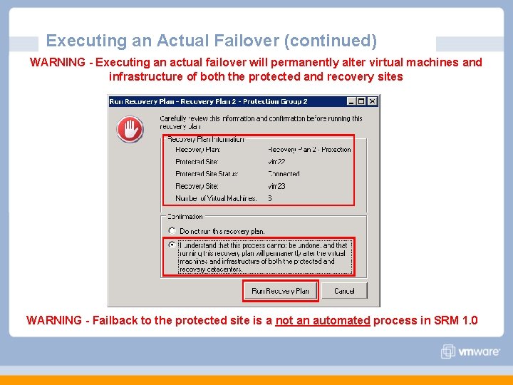 Executing an Actual Failover (continued) WARNING - Executing an actual failover will permanently alter Executing an Actual Failover (continued) WARNING - Executing an actual failover will permanently alter