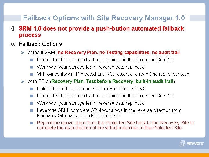 Failback Options with Site Recovery Manager 1. 0 SRM 1. 0 does not provide Failback Options with Site Recovery Manager 1. 0 SRM 1. 0 does not provide