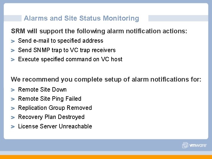 Alarms and Site Status Monitoring SRM will support the following alarm notification actions: Send Alarms and Site Status Monitoring SRM will support the following alarm notification actions: Send