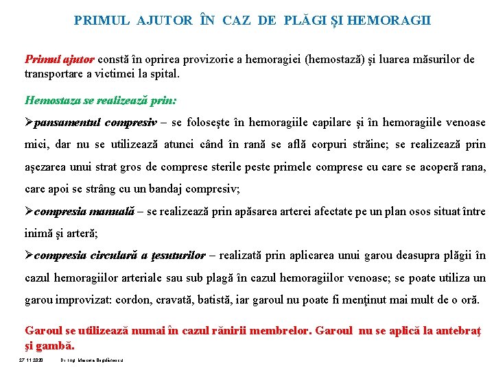 PRIMUL AJUTOR ÎN CAZ DE PLĂGI ȘI HEMORAGII Primul ajutor constă în oprirea provizorie