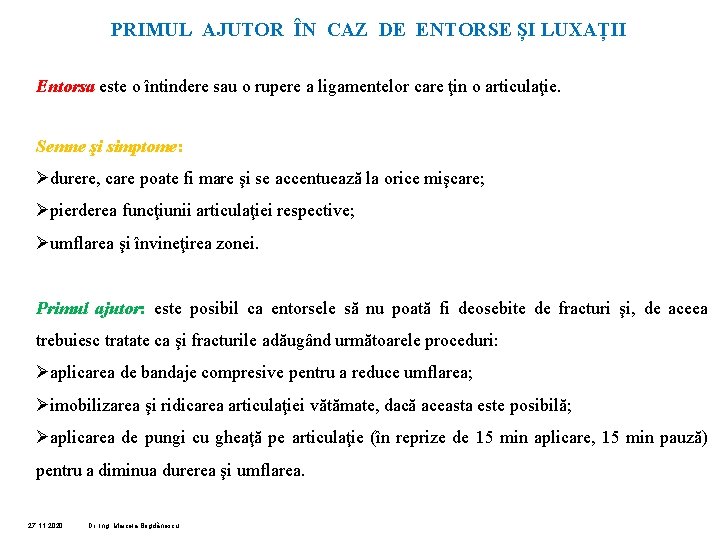 PRIMUL AJUTOR ÎN CAZ DE ENTORSE ȘI LUXAȚII Entorsa este o întindere sau o