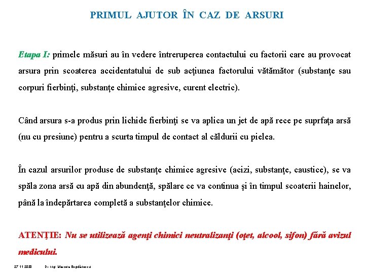 PRIMUL AJUTOR ÎN CAZ DE ARSURI Etapa I: primele măsuri au în vedere întreruperea