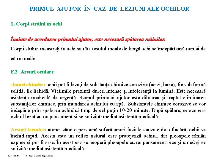 PRIMUL AJUTOR ÎN CAZ DE LEZIUNI ALE OCHILOR 1. Corpi străini în ochi Înainte