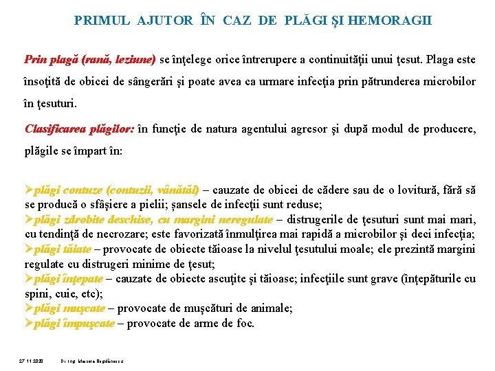 PRIMUL AJUTOR ÎN CAZ DE PLĂGI ȘI HEMORAGII Prin plagă (rană, leziune) se înţelege