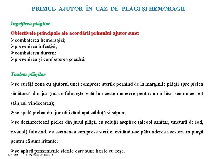 PRIMUL AJUTOR ÎN CAZ DE PLĂGI ȘI HEMORAGII Îngrijirea plăgilor Obiectivele principale acordării primului