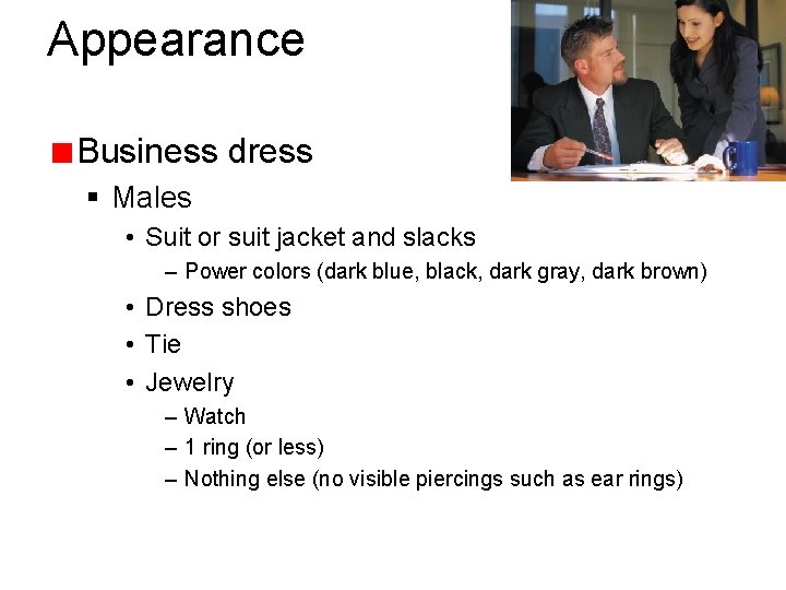 Appearance Business dress § Males • Suit or suit jacket and slacks – Power
