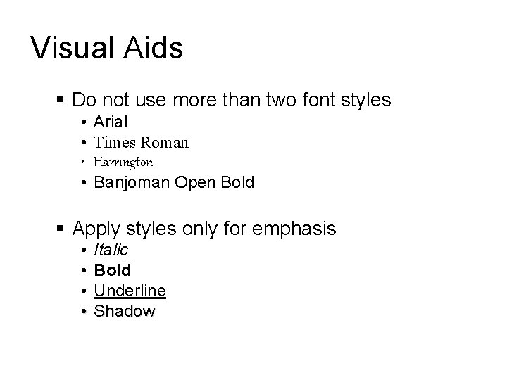 Visual Aids § Do not use more than two font styles • • Arial