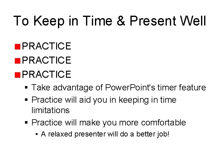 To Keep in Time & Present Well PRACTICE § Take advantage of Power. Point's