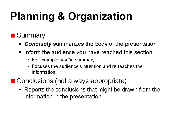 Planning & Organization Summary § Concisely summarizes the body of the presentation § Inform