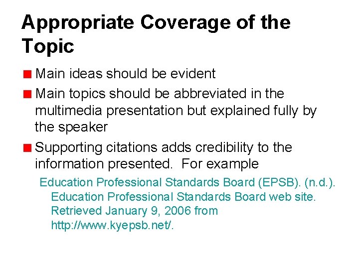 Appropriate Coverage of the Topic Main ideas should be evident Main topics should be